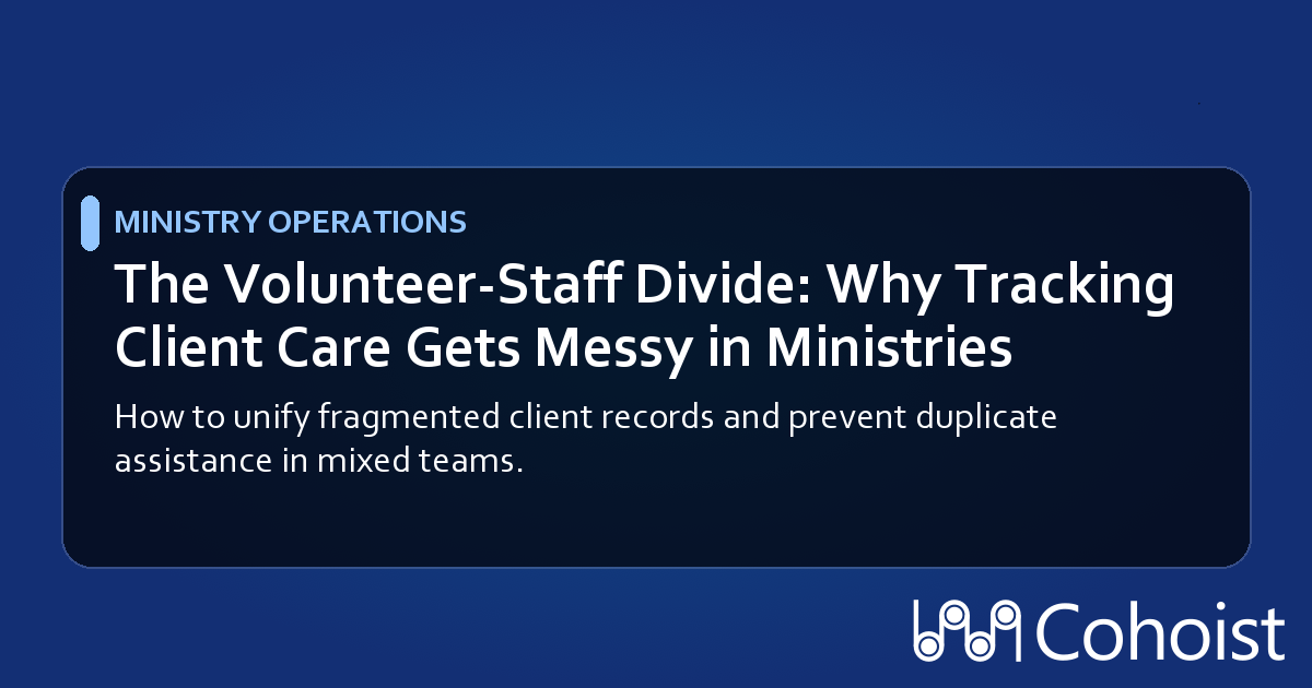 The Volunteer-Staff Divide: Why Tracking Client Care Gets Messy in Ministries